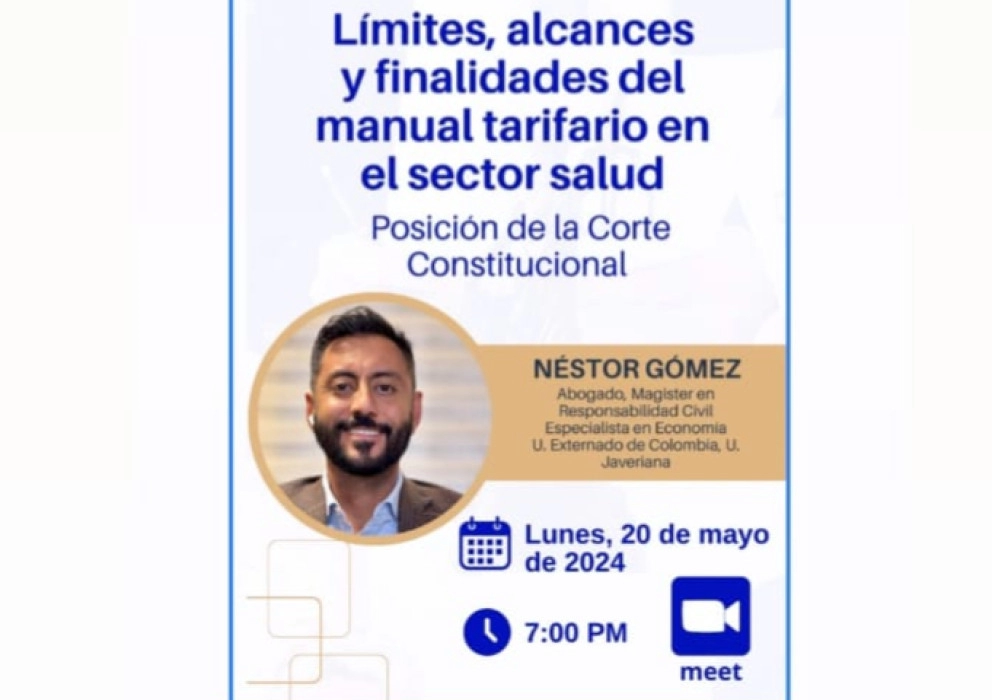 Lunes 20 de mayo - 7 pm:  Webinar  "Límites, alcances y finalidades de la tarifa en el sector salud. Posición de la corte constitucional"